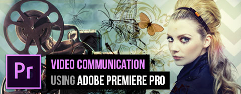 Video Communication using Adobe Premiere Pro