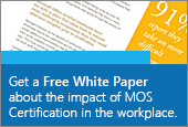 Get a Free White Paper about the impact of Microsoft Office Certification in the workplace.